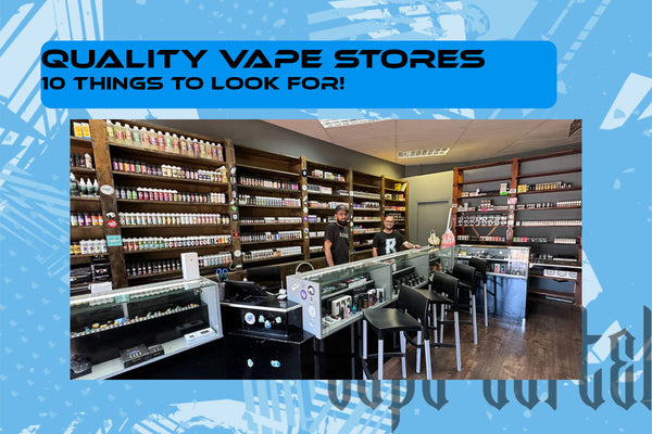 Top 10 Things to Look for in a Quality Vape Store
